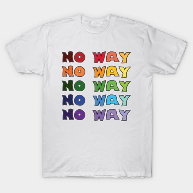 No Way T-Shirt by Arzeglup